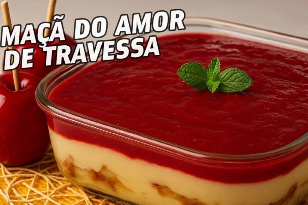 Maçã do amor de travessa: uma sobremesa encantadora e diferente para surpreender a todos com muito sabor 8 maçã do amor de travessa