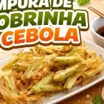 Tempurá de abobrinha e cebola bem sequinho e crocante, um petisco maravilhoso para o final de semana 1 Tempurá de abobrinha e cebola