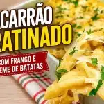 Macarrão gratinado com frango e creme de batatas super cremoso, uma refeição de dar água na boca 1 Macarrão gratinado com frango