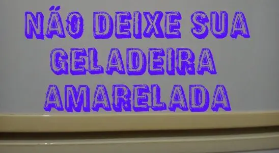 Como tirar amarelado da geladeira para ficar parecendo novinha na sua cozinha 1 como tirar amarelado da geladeira